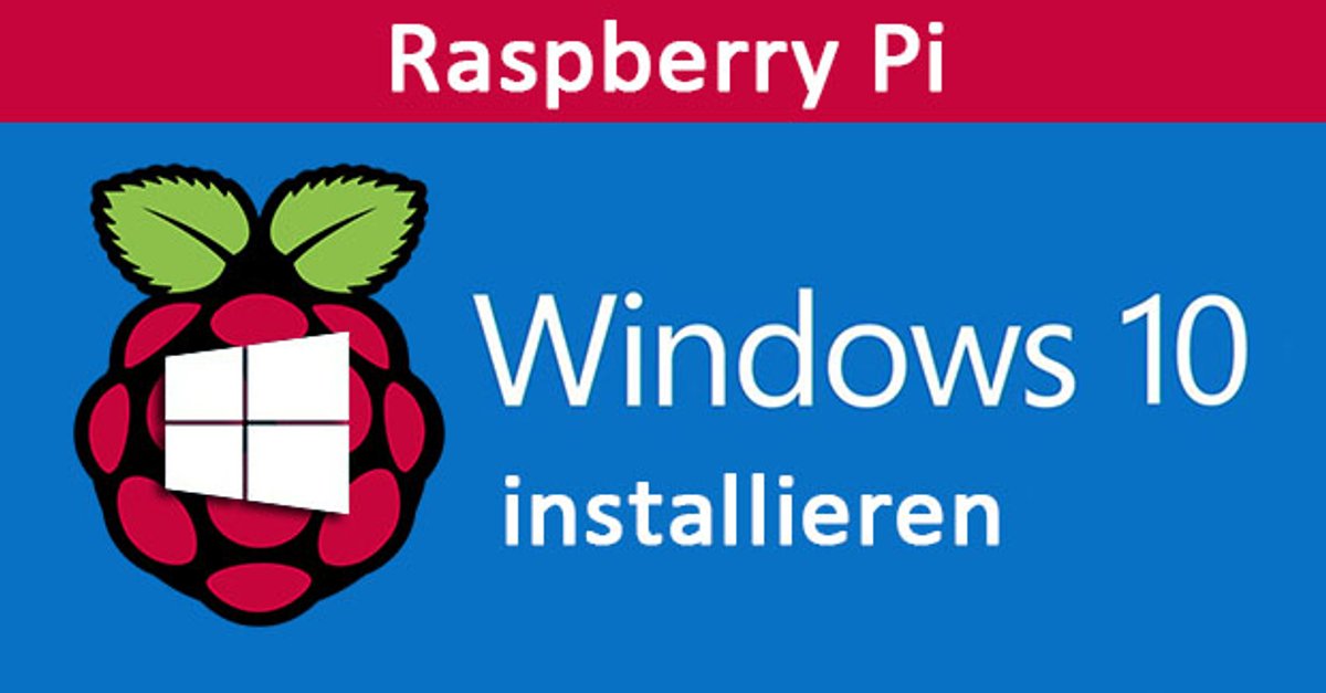 Raspberry Pi 2 Windows 10 Installieren